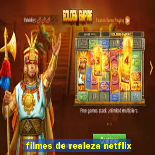 filmes de realeza netflix